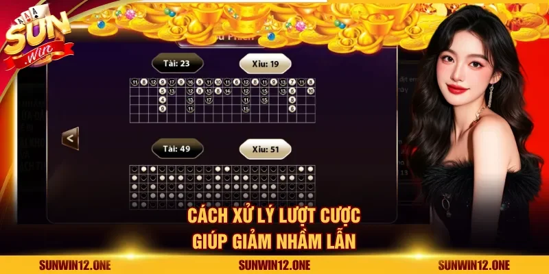 Cách xử lý lượt cược giúp giảm nhầm lẫn
