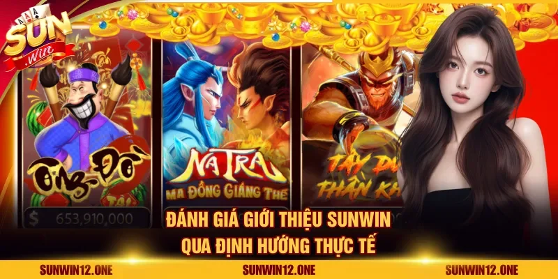Đánh giá giới thiệu Sunwin qua định hướng thực tế