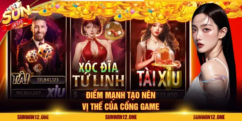 Điểm mạnh tạo nên vị thế của cổng game