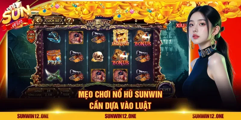 Mẹo chơi nổ hũ Sunwin cần dựa vào luật