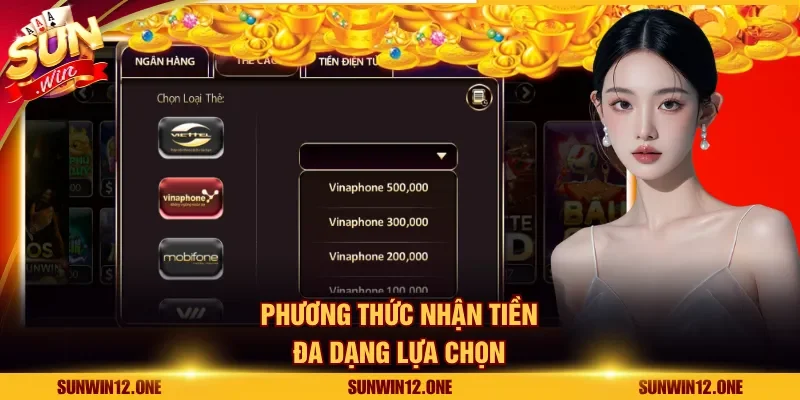 Phương thức nhận tiền đa dạng lựa chọn
