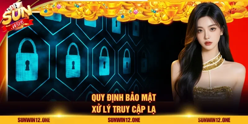 Quy định bảo mật xử lý truy cập lạ