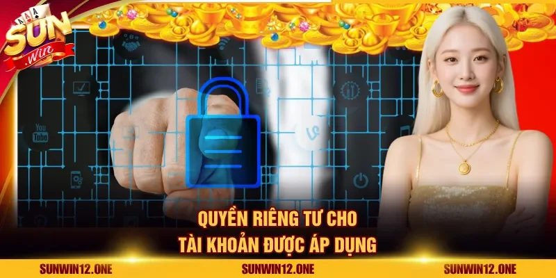 Quyền riêng tư cho tài khoản được áp dụng
