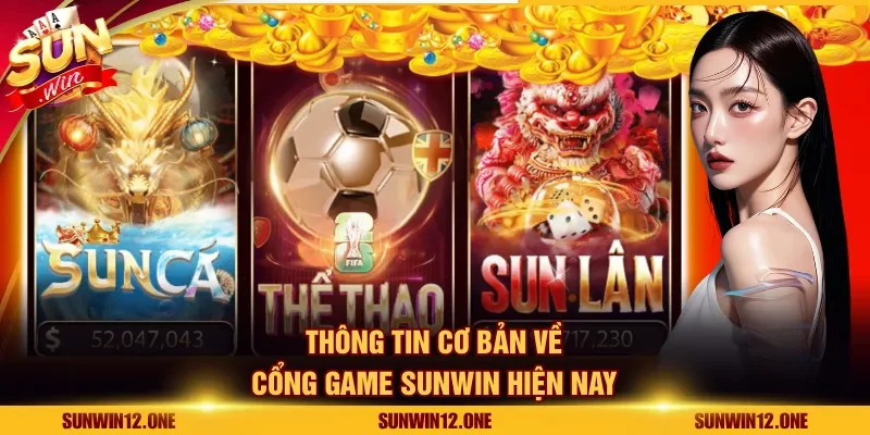 Thông tin cơ bản về cổng game Sunwin hiện nay