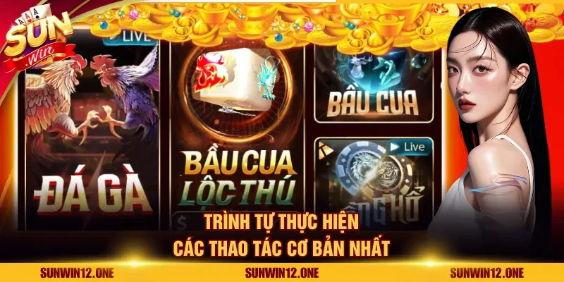 Trình tự thực hiện các thao tác cơ bản nhất